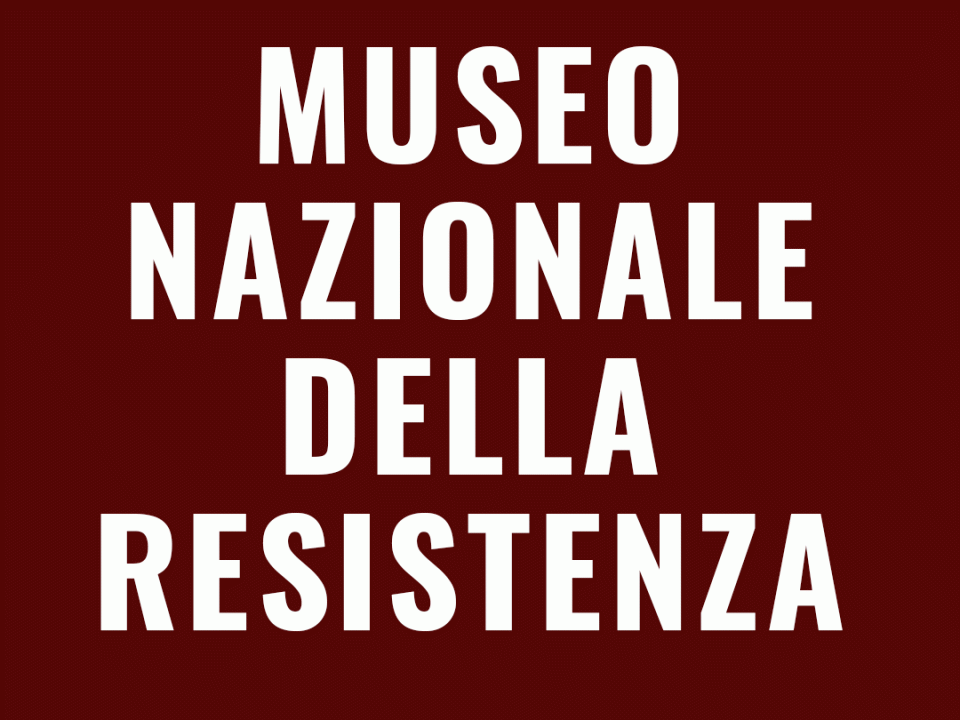 Museo Nazionale della Resistenza